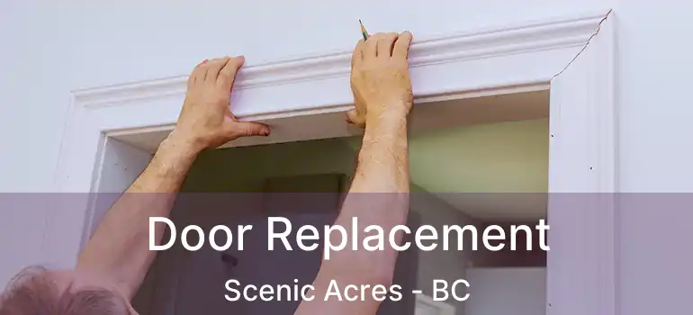  Door Replacement Scenic Acres - BC