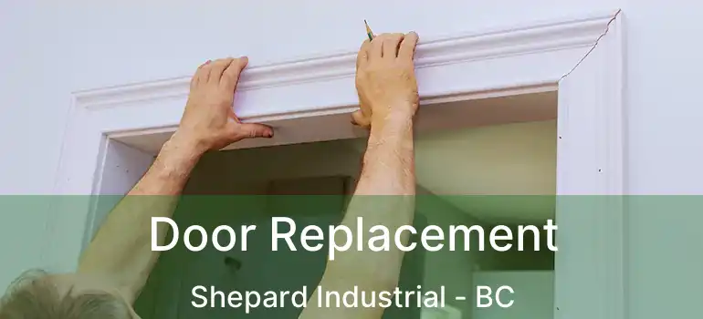  Door Replacement Shepard Industrial - BC