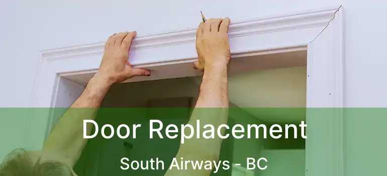  Door Replacement South Airways - BC