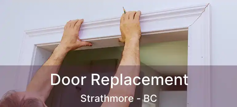 Door Replacement Strathmore - BC