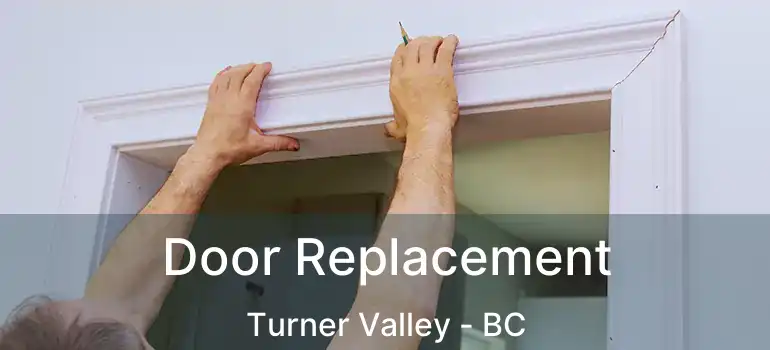  Door Replacement Turner Valley - BC