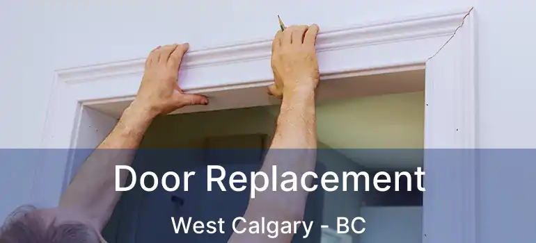  Door Replacement West Calgary - BC