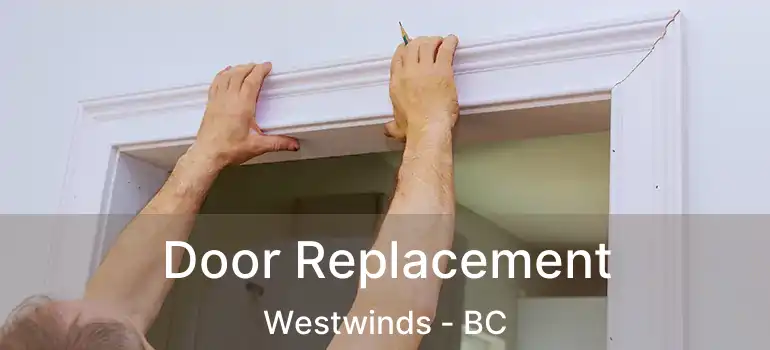  Door Replacement Westwinds - BC