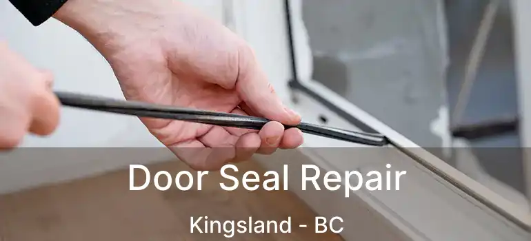  Door Seal Repair Kingsland - BC