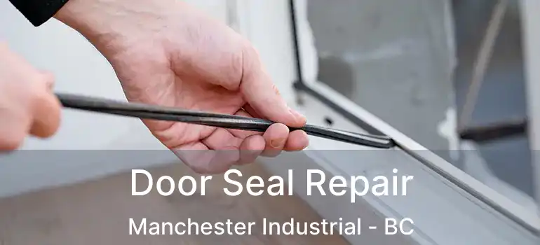  Door Seal Repair Manchester Industrial - BC