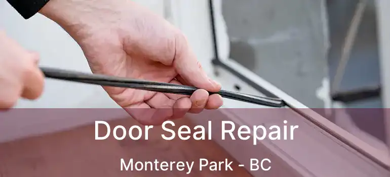  Door Seal Repair Monterey Park - BC