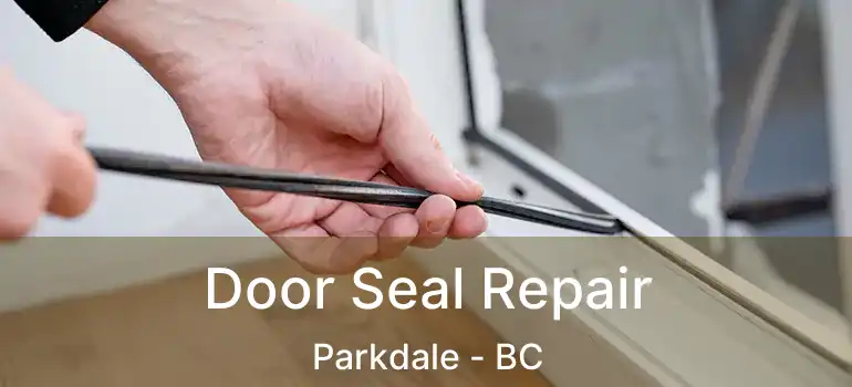  Door Seal Repair Parkdale - BC