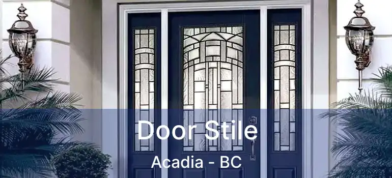  Door Stile Acadia - BC