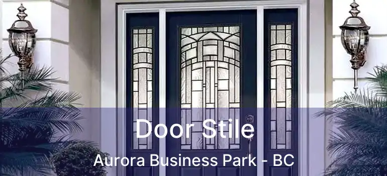  Door Stile Aurora Business Park - BC