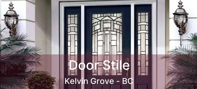  Door Stile Kelvin Grove - BC
