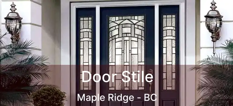  Door Stile Maple Ridge - BC