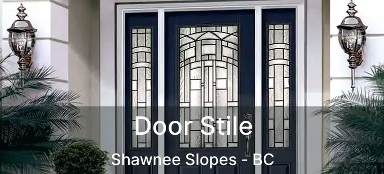  Door Stile Shawnee Slopes - BC