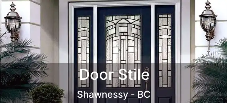  Door Stile Shawnessy - BC