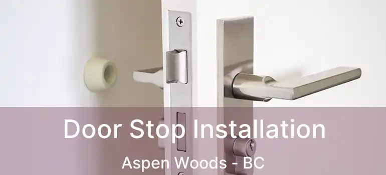  Door Stop Installation Aspen Woods - BC