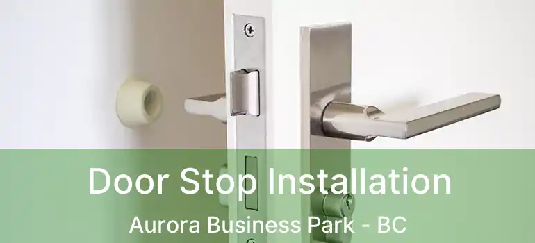  Door Stop Installation Aurora Business Park - BC