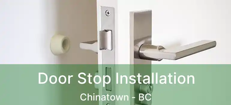  Door Stop Installation Chinatown - BC