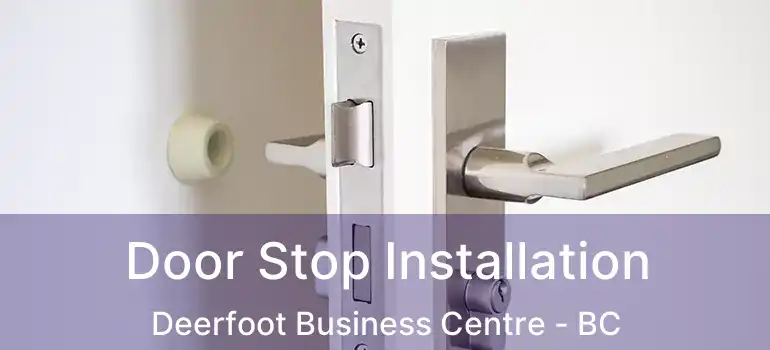 Door Stop Installation Deerfoot Business Centre - BC
