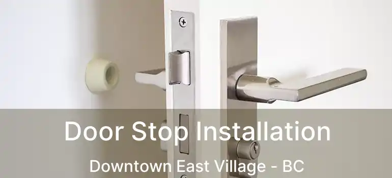  Door Stop Installation Downtown East Village - BC