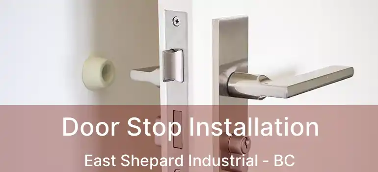  Door Stop Installation East Shepard Industrial - BC