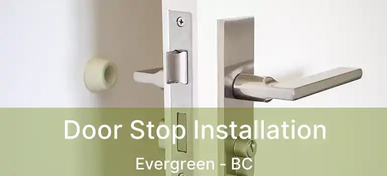  Door Stop Installation Evergreen - BC
