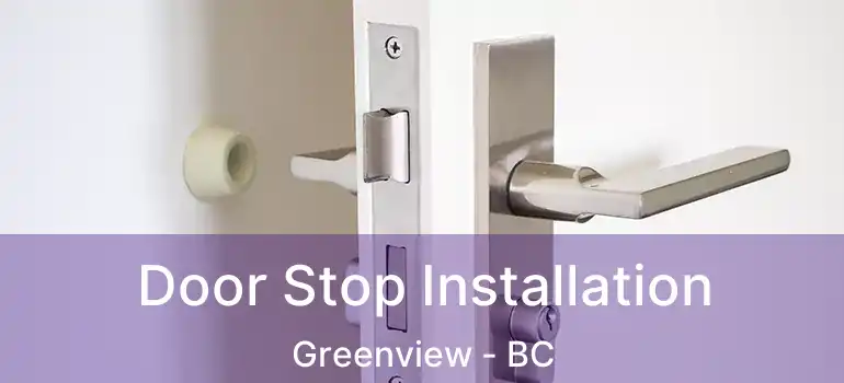  Door Stop Installation Greenview - BC