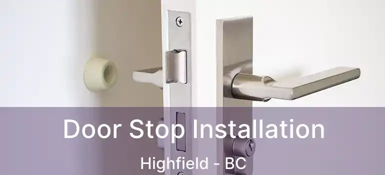  Door Stop Installation Highfield - BC