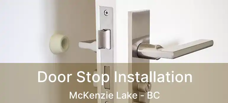  Door Stop Installation McKenzie Lake - BC