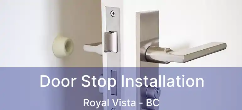  Door Stop Installation Royal Vista - BC