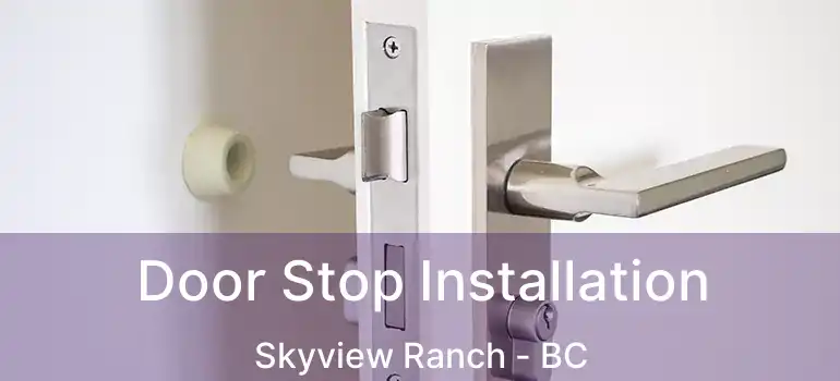  Door Stop Installation Skyview Ranch - BC