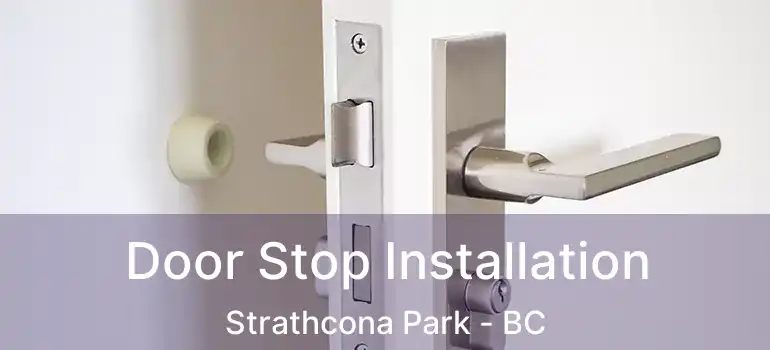  Door Stop Installation Strathcona Park - BC