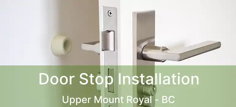  Door Stop Installation Upper Mount Royal - BC