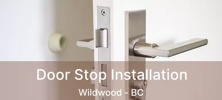  Door Stop Installation Wildwood - BC