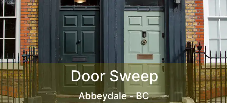  Door Sweep Abbeydale - BC