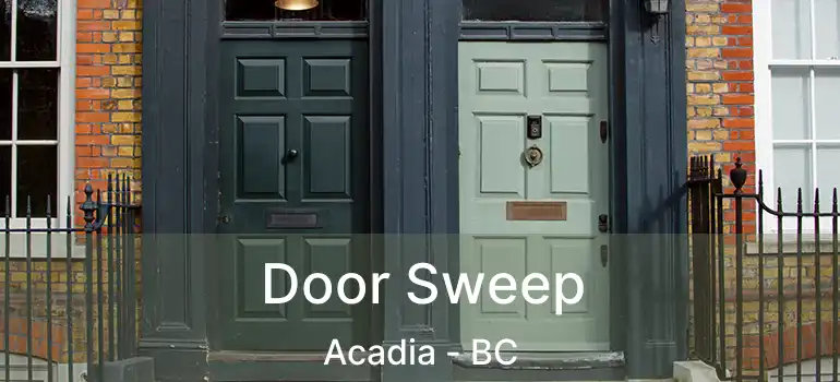  Door Sweep Acadia - BC