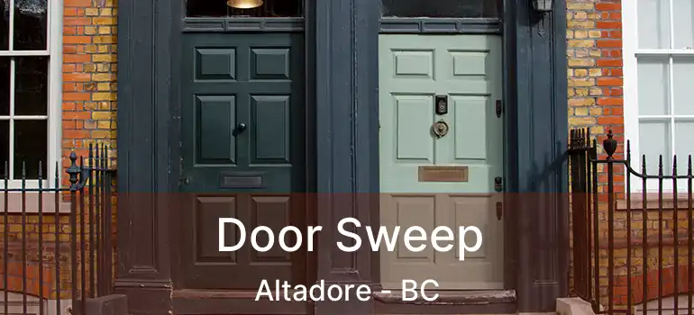  Door Sweep Altadore - BC