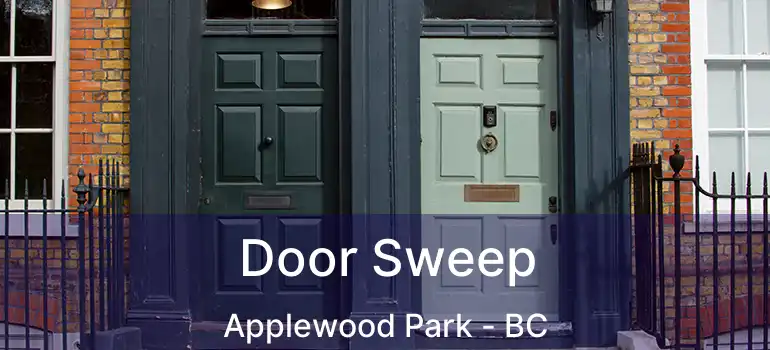 Door Sweep Applewood Park - BC
