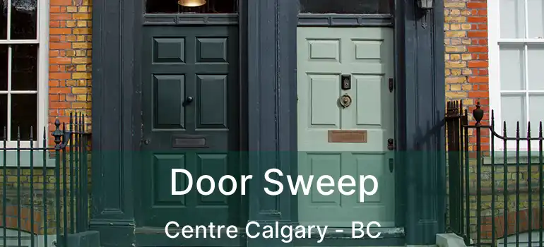  Door Sweep Centre Calgary - BC