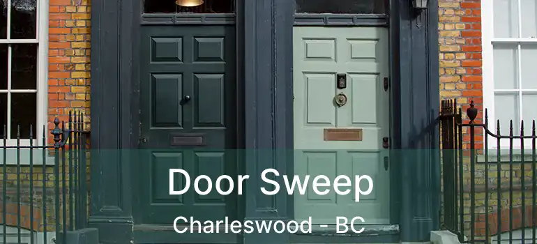  Door Sweep Charleswood - BC