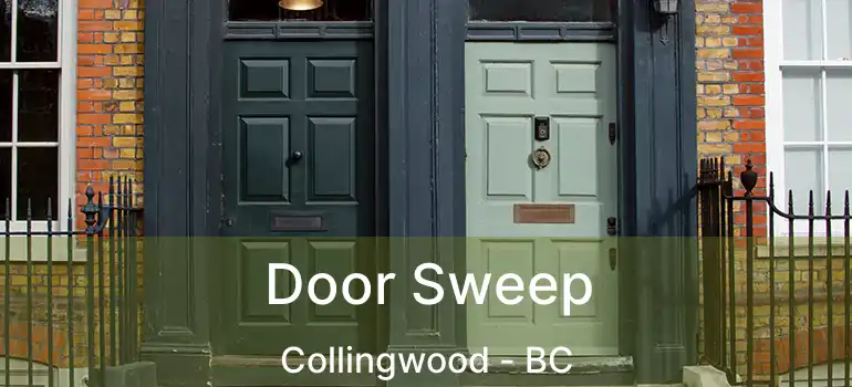  Door Sweep Collingwood - BC