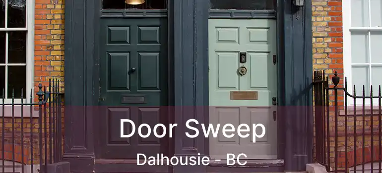  Door Sweep Dalhousie - BC
