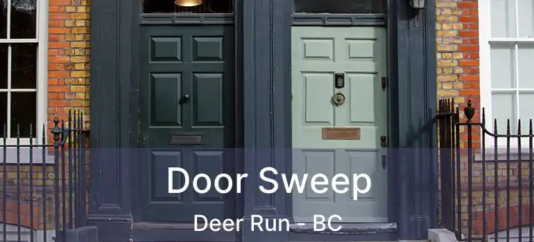  Door Sweep Deer Run - BC