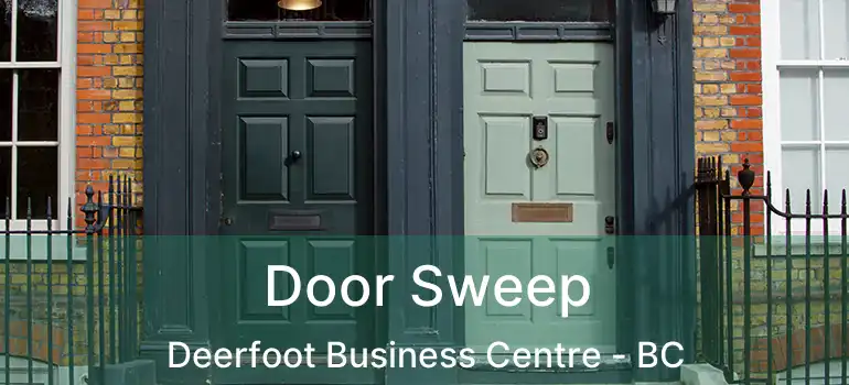  Door Sweep Deerfoot Business Centre - BC