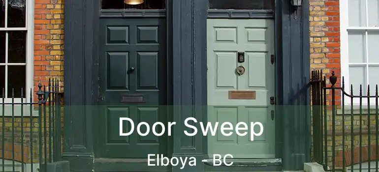  Door Sweep Elboya - BC