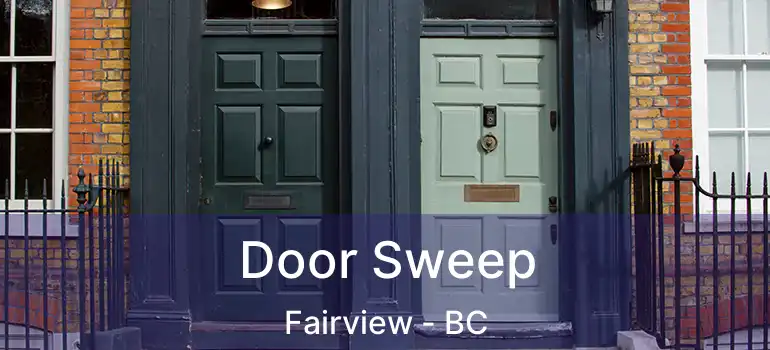  Door Sweep Fairview - BC