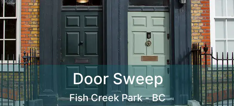  Door Sweep Fish Creek Park - BC
