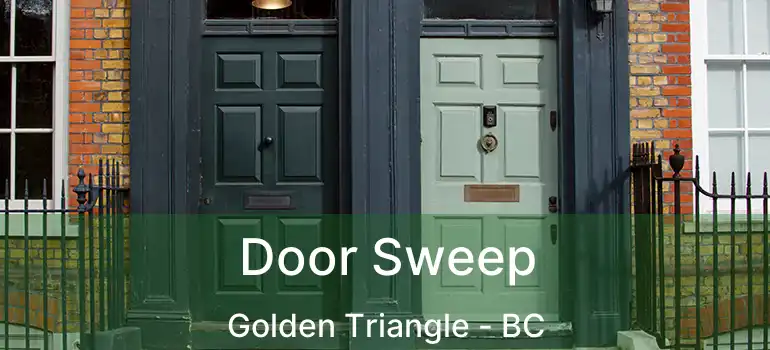  Door Sweep Golden Triangle - BC