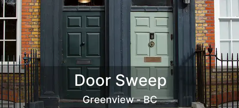  Door Sweep Greenview - BC