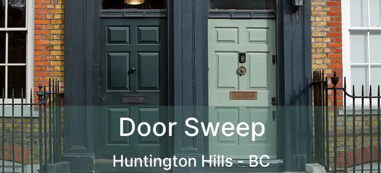  Door Sweep Huntington Hills - BC