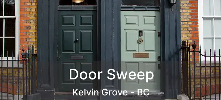  Door Sweep Kelvin Grove - BC