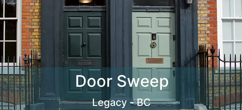  Door Sweep Legacy - BC